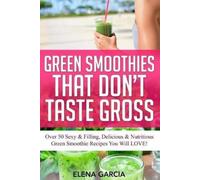 Elena Garcia Green Smoothies That Don't Taste Gross (Tascabile)