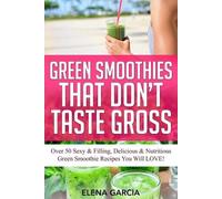 Elena Garcia Green Smoothies That Don't Taste Gross (Tascabile)