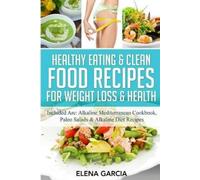 Elena Garcia Healthy Eating & Clean Food Recipes for Weight Loss & H (Tascabile)