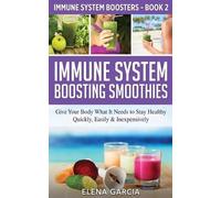 Elena Garcia Immune System Boosting Smoothies (Tascabile) Immune System Boosters