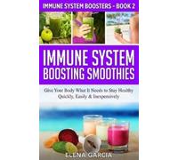 Elena Garcia Immune System Boosting Smoothies (Tascabile) Immune System Boosters
