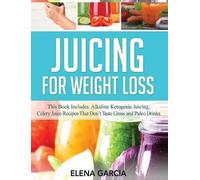Elena Garcia Juicing for Weight Loss (Copertina rigida)