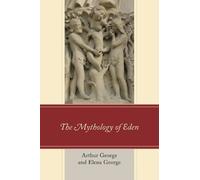 Elena George Arthur George The Mythology of Eden (Tascabile)