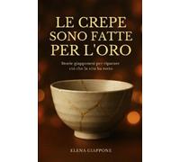 Elena Giappone LE CREPE SONO FATTE PER L'ORO: Storie giapponesi per (Tascabile)