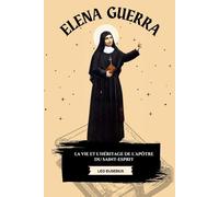 Elena Guerra: La vie et l'héritage de l'apôtre du Saint-Esprit