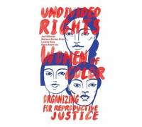 Elena Gutierrez Marlene Gerber Loretta Ross Undivided Rights (Tascabile)