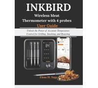 Elena H Sage INKBIRD Wireless Meat Thermometer with 4 probes User Gu (Tascabile)
