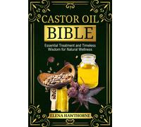Elena Hawthorne Castor Oil Bible: Essential Treatment And Timeless W (Tascabile)