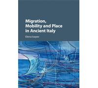 Elena Isayev Migration, Mobility and Place in Ancient Italy (Tascabile)