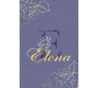 Elena Journal: Monogram E Personalized Floral Notebook for Women Decorative Purple and Gold Monogram Journal, Cute Aesthetic Notebook, Personalized Diary and Birthday Gift for Women Named Elena