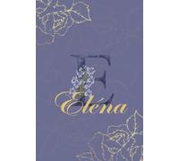 Eléna Journal: Monogram E Personalized Floral Notebook for Women Decorative Purple and Gold Monogram Journal, Cute Aesthetic Notebook, Personalized Diary and Birthday Gift for Women Named Eléna