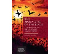 The Apocalypse of the Birds: 1 Enoch and the Jewish Revolt against Rome (Edinburgh Studies in Religion in Antiquity)