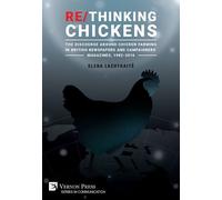 Elena Lazutkait Re/Thinking Chickens: The Discourse around Chicken F (Tascabile)
