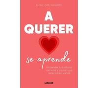 Elena López Nav A querer se aprende: Entiende tu historia de vida y (Tascabile)