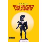 Elena Malatesta e gli assassini degli storici