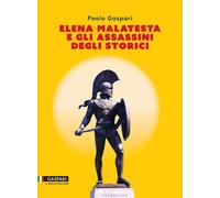 Elena Malatesta e gli assassini degli storici