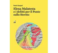 Libri Paolo Gaspari - Elena Malatesta E I Delitti Per Il Ponte Sullo Stretto