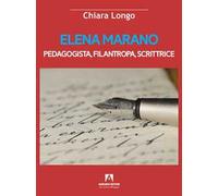 Elena Marano. Pedagogista, filantropa, scrittrice