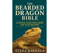 Elena Marivela The Bearded Dragon Bible (Tascabile)