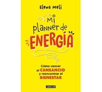Elena Meli Mi planner de energía. Cómo vencer el CANSANCIO y reencon (Tascabile)