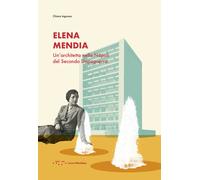 Elena Mendia. Un'architetta nella Napoli del Secondo Dopoguerra - Ingrosso...