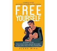 Elena Miro FREE YOURSELF A Complex PTSD Recovery Workbook for Women (Tascabile)