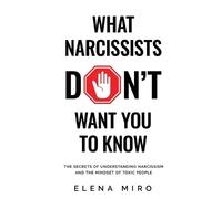 Elena Miro What Narcissists DON'T Want People to Know (Tascabile)