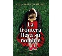 Elena Moreno La frontera lleva su nombre / The Border Is Name (Copertina rigida)