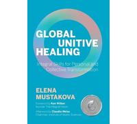 Elena Mustakova Wilber Ken Global Unitive Healing (Tascabile)
