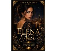 Elena Noir: Zwischen Liebe und Licht