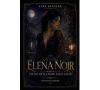 Elena Noir: Zwischen Liebe und Licht