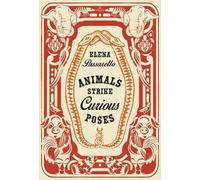 Elena Passarello Animals Strike Curious Poses (Tascabile)