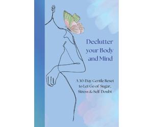 Elena Popa Declutter Your Body and Mind (Tascabile)