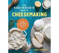 Elena R. Santogade The Beginner's Guide to Cheese Making (Tascabile)