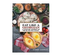 Elena Riddle Eat Like a Georgian - a Culinary Journey of the (Copertina rigida)