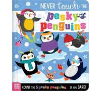 Elena Rodgers Never Touch the Pesky Penguins (Libro di cartone)
