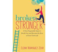 Elena Rodriguez Zehr Broken Stronger (Tascabile)