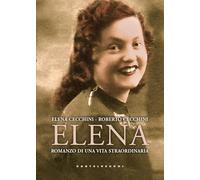 Elena. Romanzo di una vita straordinaria