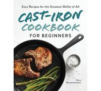 Elena Rosemond-Hoerr Cast-Iron Cookbook for Beginners (Tascabile)