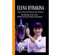 ELENA RYBAKINA: The Grace Behind the Power - The Making of one of the World's Greatest Modern champions