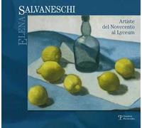 Elena Salvaneschi da Torino a Firenze. Artiste del Novecento al Lyceum. Ediz. illustrata