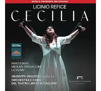 Elena Schirru; Marta Mari; Mickael Spadaccini; Leon Kim; Giuseppina Piunti; Alessandro Spina; Christian Collia; Patrizio La Placa; Giovanni Andreoli; Orchestra e Coro del Teatro Lirico di Cagliari; Gi - Licinio Refice: Cecilia