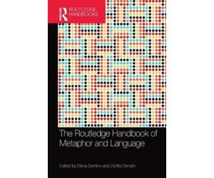 Elena Semino The Routledge Handbook of Metaphor and Language (Tascabile)