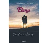 Elena. Storia d'amore e d'amicizia