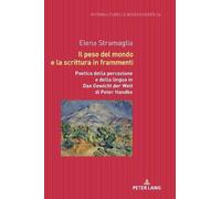 Elena Stramagli Il peso del mondo e la scrittura in framment (Copertina rigida)