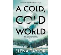 Elena Taylor A Cold, Cold World (Copertina rigida) Sheriff Bet Rivers Mystery