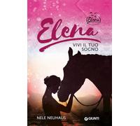 ELENA. VIVI IL TUO SOGNO - NEUHAUS NELE - Giunti Editore