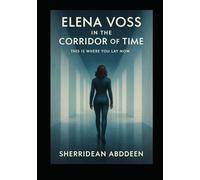 Elena Voss in the Corridor of Time