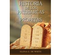 Elena W de White Historia de los Patriarcas y Profetas (Tascabile)