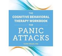 Elena Welsh PhD The Cognitive Behavioral Therapy Workbook for Panic (Tascabile)